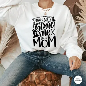 You Can't Scare Me I'm a Mom Halloween Shirt