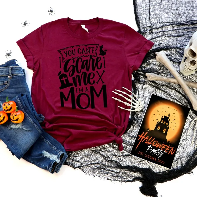 You Can't Scare Me I'm a Mom Halloween Shirt