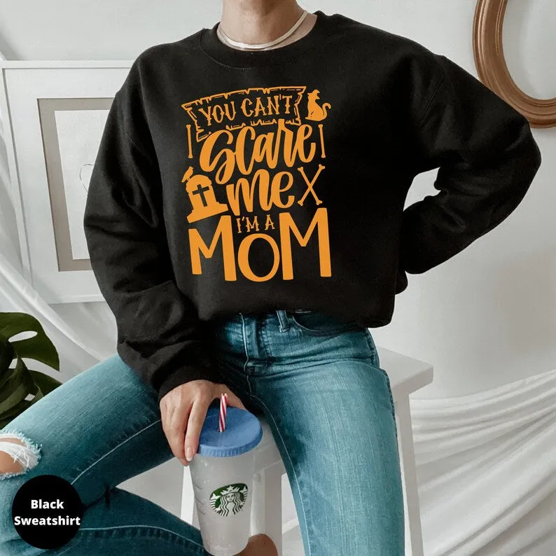 You Can't Scare Me I'm a Mom Halloween Shirt